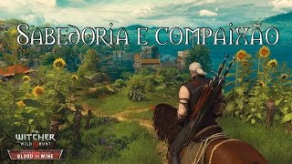 The Witcher 3 Blood and Wine COMO CONSEGUIR SABEDORIA E COMPAIXÃO EM SIDEQUESTS [upl. by Notak]