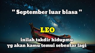 ♌ LEO ♌ September luar biasa  inilah takdir hidupmu yg akan kamu temui dalam waktu dekat [upl. by Carter471]