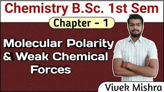 fundamental of chemistry 01 Molecular Polarity and Weak Chemical Forces Chemistry Bsc 1st Semester [upl. by Nicolai854]