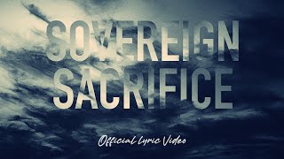 Sovereign Sacrifice  Reawaken Hymns  Official Lyric Video [upl. by Ettenig]