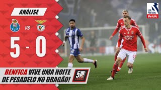 🔵 PORTO 50 BENFICA 🔴 ANÁLISE Benfica é goleado no Dragão águias vivem novo pesadelo [upl. by Kronfeld]