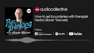 How to set boundaries with therapist Nedra Glover Tawwab  ReThinking with Adam Grant [upl. by Siul]