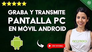 Cómo GRABAR Y TRANSMITIR LA PANTALLA DE LA PC en mi Teléfono Android  💻 En 4K 📲 [upl. by Sarilda]