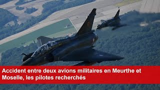 Accident entre deux avions militaires en Meurthe et Moselle les pilotes recherchés [upl. by Hamaso]