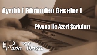 Ayrılık Aman Ayrılık  Piyano Azeri Türküsü [upl. by Domenic]