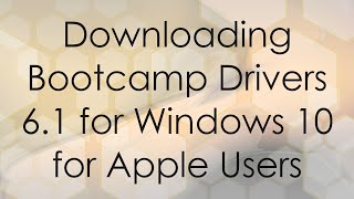 Downloading Bootcamp Drivers 61 for Windows 10 for Apple Users [upl. by Soble]