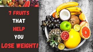 TOP 7 Fruits For WEIGHT LOSS Success [upl. by Annait]