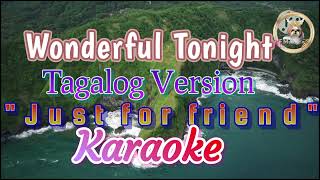 Wonderful Tonight  Tagalog Version quotJust for friendquot KARAOKE [upl. by Yeca]