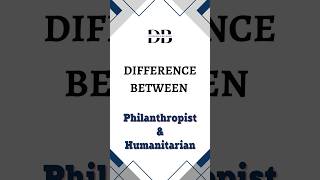 Difference Between Philanthropist and Humanitarian  Philanthropist or Humanitarian Explained [upl. by Mandy]