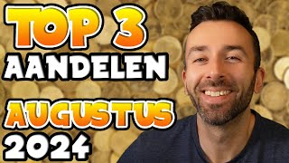 TOP 3 AANDELEN OM TE KOPEN  AUGUSTUS 2024 [upl. by Compton664]