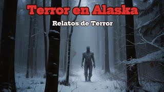 Relatos Aterradores de Alaska No visites Alaska [upl. by Esyak]