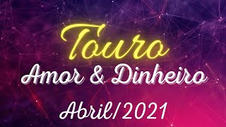 TOURO Abril 2021  Amor e Dinheiro Vai com calma que você consegue [upl. by Atilam]