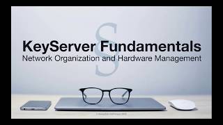 KeyServer Fundamentals Network Organization and Hardware Management [upl. by Seavir]