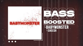 BABYMONSTER  SHEESH BASS BOOSTED [upl. by Aicemat882]