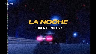 LA NOCHE  LONER FT ELNIKITOO22 [upl. by Roehm559]