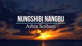 Nungshibi Nangbu  Arbin Soibam  Lyrics Video [upl. by Charissa627]