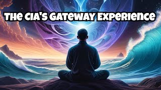 The Gateway Experience and CIA Connection [upl. by Hadsall]