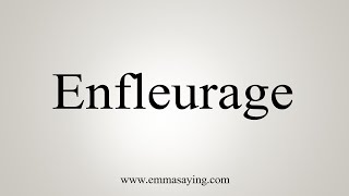 How To Say Enfleurage [upl. by Nnodnarb634]