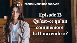 Ep13 Questce quon commémore le 11 novembre   Podcast français intermédiaire [upl. by Ollecram]