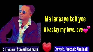 Ereyada HAJimcaale Abdilaahi codka Axmed badhcun Heestaii kaalay my love 2024 [upl. by Atram634]