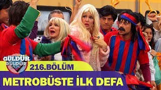 Güldür Güldür Show 216Bölüm  Metrobüste İlk Defa [upl. by Conrad]