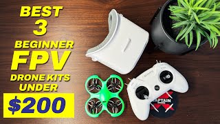 The BEST 3 Beginner FPV Drone Kits under 200 [upl. by Huxley126]