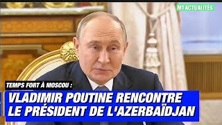 VLADIMIR POUTINE RENCONTRE LE PRÉSIDENT DE LAZERBAÏDJAN [upl. by Itsirk]