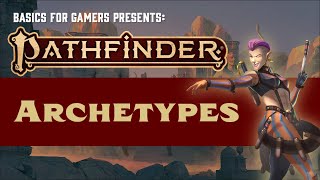 Pathfinder 2e Basics of Archetypes [upl. by Bellis]