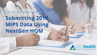 Submitting 2018 MIPS Data Using NextGen HQM [upl. by Sianna]