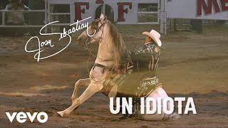 Joan Sebastian  Un Idiota LETRAEn Vivo [upl. by Sargent622]