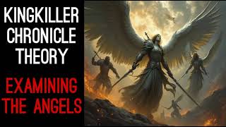 Kingkiller Chronicle Theory Examining The Angels [upl. by Farleigh]