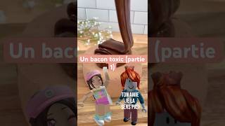 Un bacon toxic partie 1 roblox histoireroblox shorts capcut bacon toxicfriends [upl. by Dombrowski434]