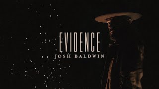 Evidence  Josh Baldwin  Evidence [upl. by Ora]