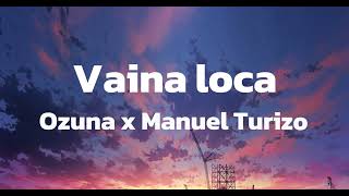 Vaina Loca  Ozuna x Manuel Turizo Letra [upl. by Ellynn70]