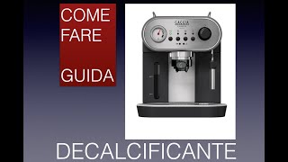 gaggia carezza deluxe decalcificante manutenzione per calcare [upl. by Sahpec]