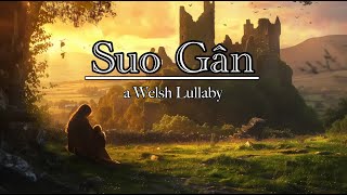 Suo Gân a Welsh Lullaby [upl. by Anomer934]