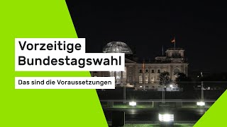 Vorzeitige Bundestagswahl Das sind die Voraussetzungen [upl. by Cai]