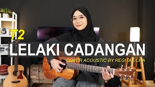 LELAKI CADANGAN  T2 COVER BY REGITA ECHA [upl. by Lliw941]