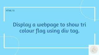 HTML PART13  WEBPAGE TO DISPLAY TRI COLOUR FLAG  DIV TAG  DIVISION TAG [upl. by Atiras]