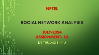 NPTEL Social Network Analysis July2024 Assignment10 [upl. by Akahs254]