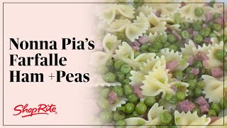 Farfalle Ham  Peas with Nonna Pia  ShopRite Grocery Stores [upl. by Roxie797]