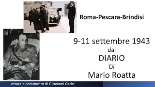 911 settembre 1943 RomaBrindisi dal DIARIO di Mario ROATTA  lettura e commento di Giovanni Cecini [upl. by Seidule]