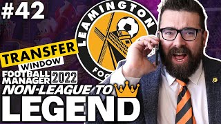 MASSIVE TRANSFER WINDOW  Part 42  LEAMINGTON  NonLeague to Legend FM22  Football Manager 2022 [upl. by Liryc]