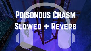 Poisonous Chasm FE2  Slowed  Reverb [upl. by Massab]