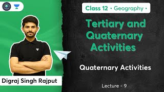 Class 12th  Tertiary and Quaternary Activities  Quaternary Activities  Digraj Sir [upl. by Ahgem]