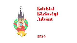 Kelebiai Közösségi Advent  2024 december 4 [upl. by Eveam467]