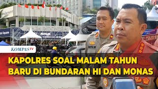 Penjelasan Kapolres Jakpus soal Malam Tahun Baru di Bundaran HI hingga Monas [upl. by Rednazxela397]