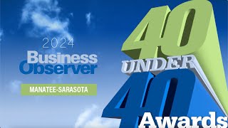 Business Observers 40 Under 40 Class of 2024 Manatee–Sarasota [upl. by Dorion]