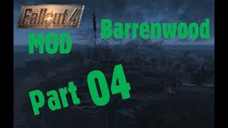 Fallout 4 MOD Barrenwood  Part 04 [upl. by Yukio96]