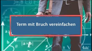 Term mit Bruch vereinfachen [upl. by Peyter]